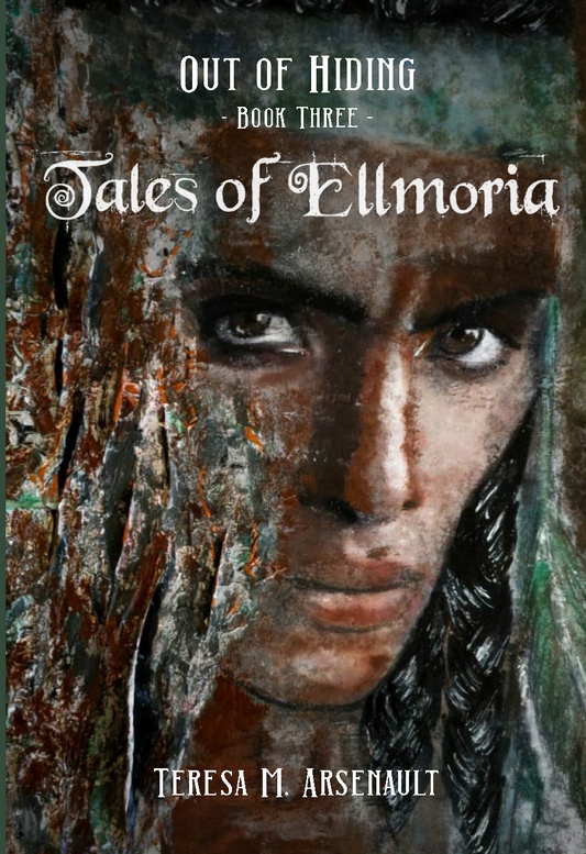 Tales of Ellmoria: Out of Hiding, by Teresa M. Arsenault e-Book