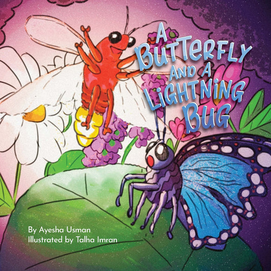 A Butterfly and a Lightning Bug, by Ayesha Usman