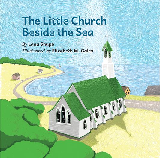 The Little Church Beside the Sea, by Lana Shupe